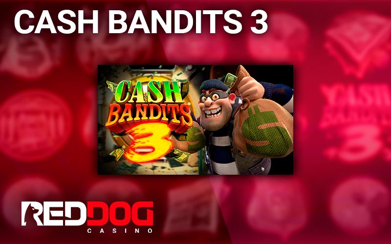 Gambling slot Cash Bandits 3 icon and logo Red Dog Casino